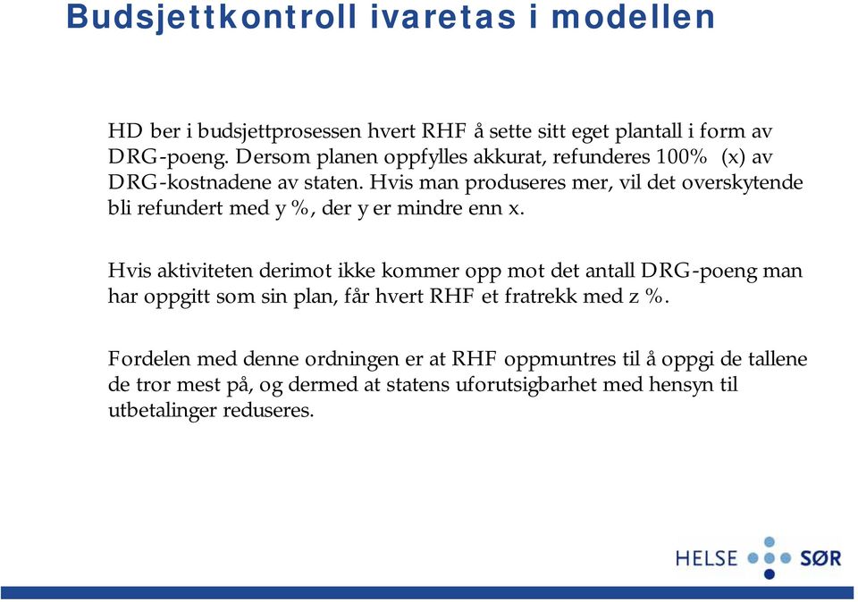 Hvis man produseres mer, vil det overskytende bli refundert med y %, der y er mindre enn x.