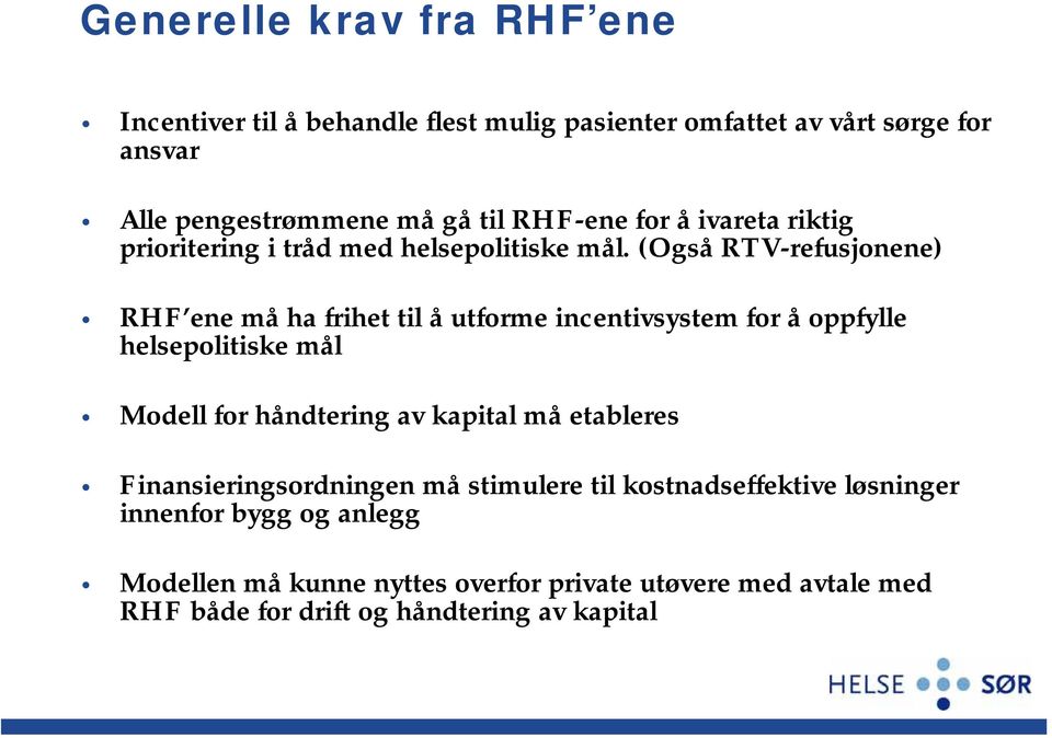 (Også RTV-refusjonene) RHF ene må ha frihet til å utforme incentivsystem for å oppfylle helsepolitiske mål Modell for håndtering av kapital