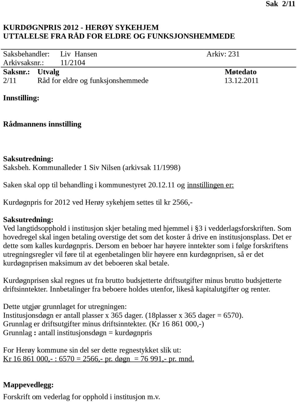 Kommunalleder 1 Siv Nilsen (arkivsak 11/1998) Saken skal opp til behandling i kommunestyret 20.12.