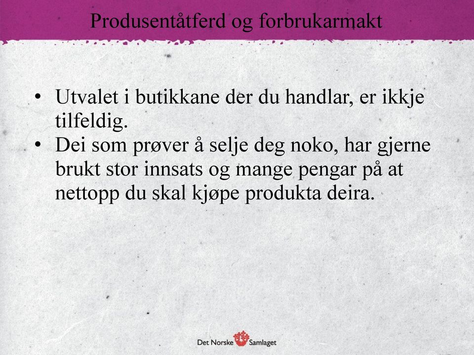 Dei som prøver å selje deg noko, har gjerne brukt