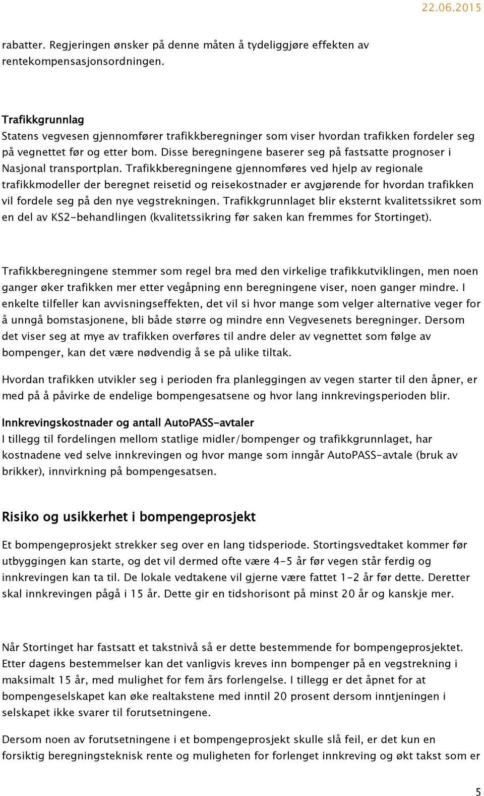 Disse beregningene baserer seg på fastsatte prognoser i Nasjonal transportplan.