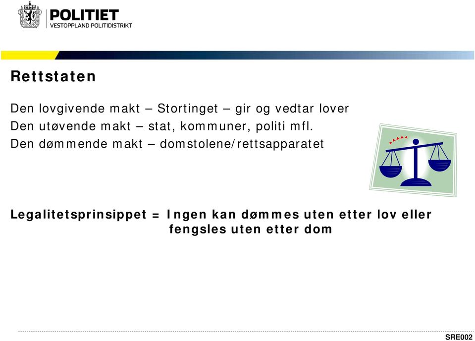 Den dømmende makt domstolene/rettsapparatet