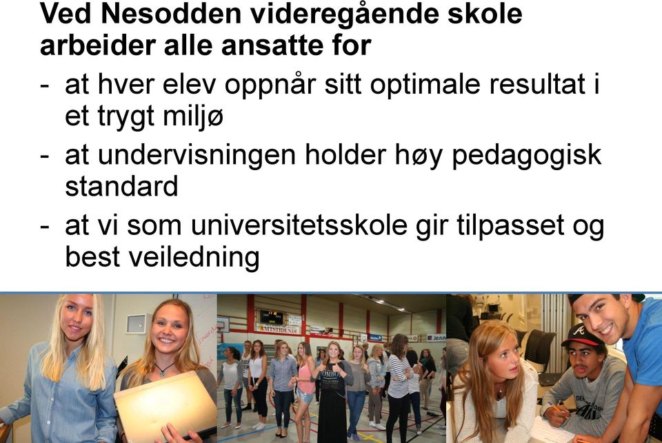 miljø - at undervisningen holder høy pedagogisk standard -