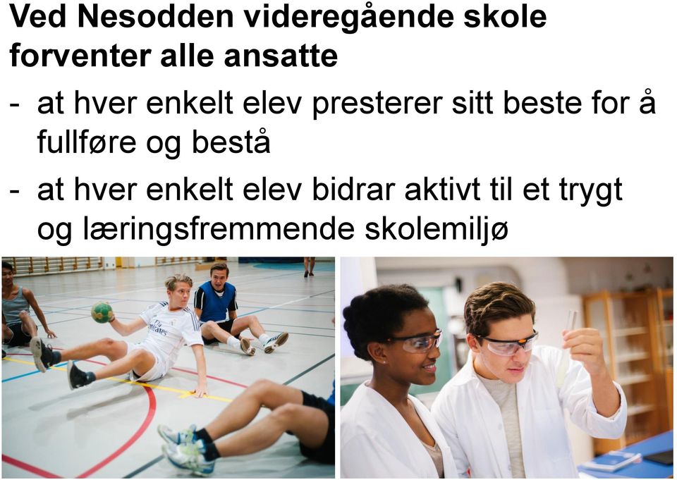 for å fullføre og bestå - at hver enkelt elev