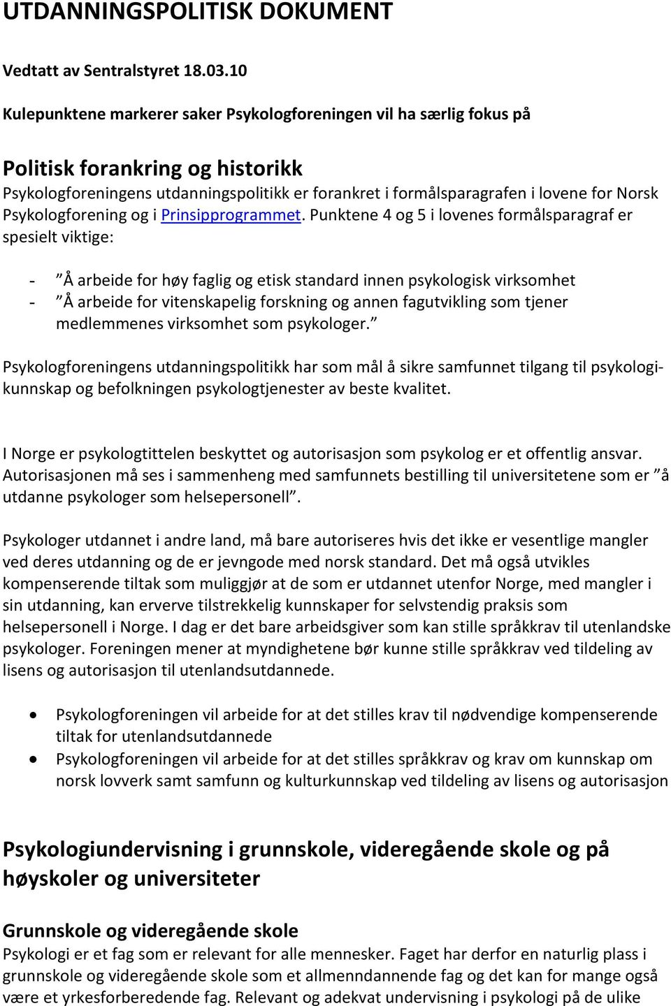 Psykologforening og i Prinsipprogrammet.