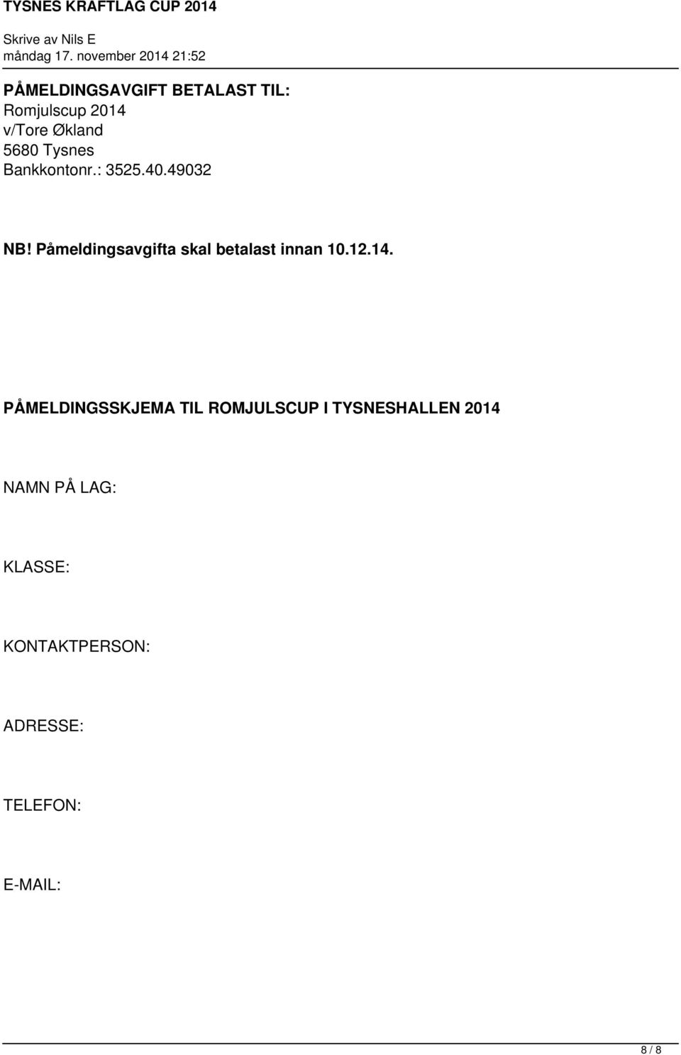 Påmeldingsavgifta skal betalast innan 10.12.14.