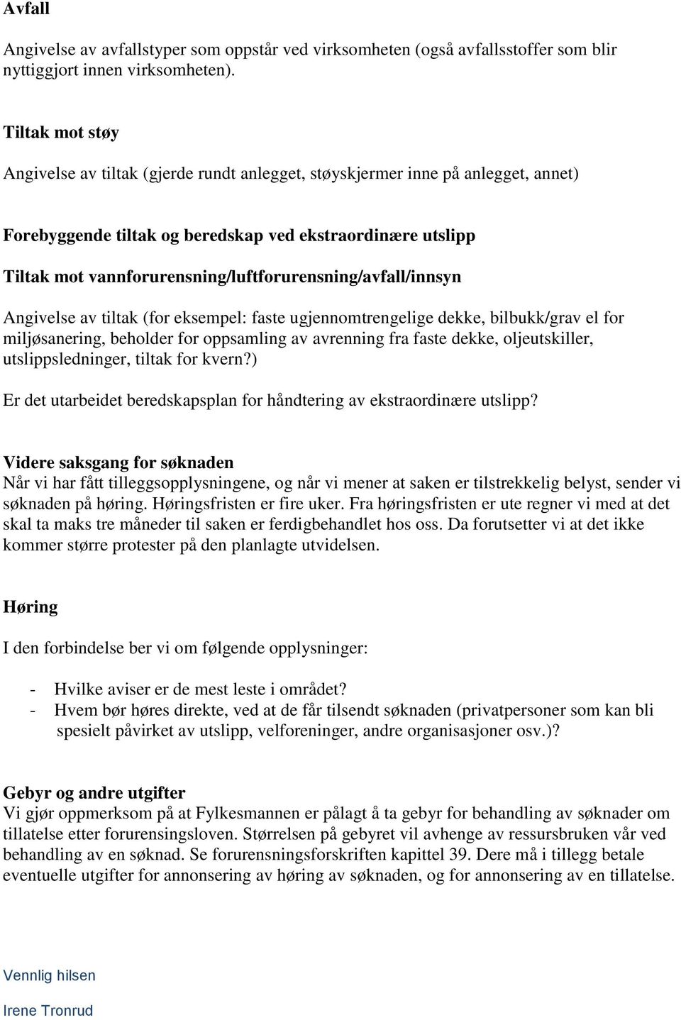 vannforurensning/luftforurensning/avfall/innsyn Angivelse av tiltak (for eksempel: faste ugjennomtrengelige dekke, bilbukk/grav el for miljøsanering, beholder for oppsamling av avrenning fra faste