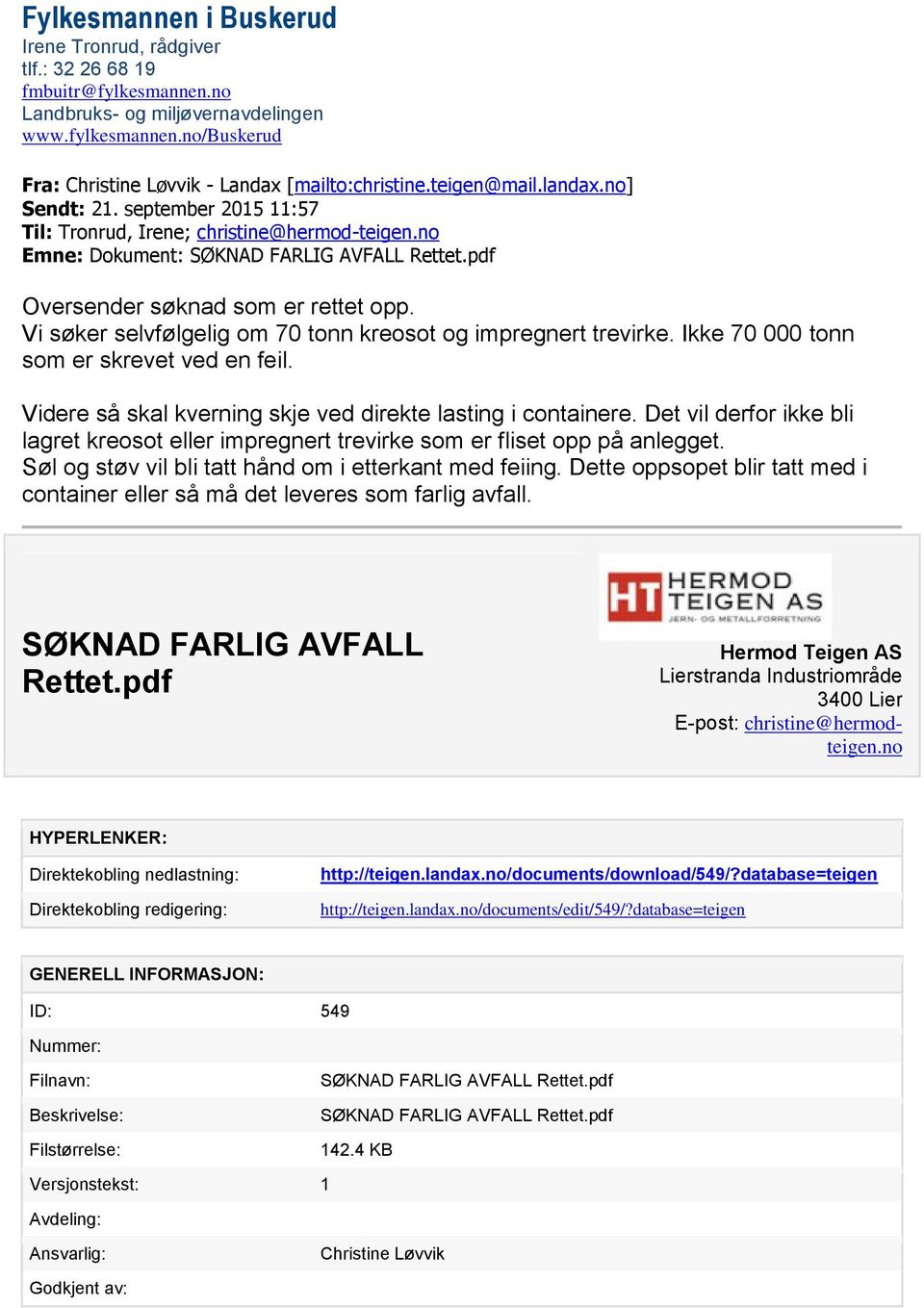 Videre så skal kverning skje ved direkte lasting i containere. Det vil derfor ikke bli lagret kreosot eller impregnert trevirke som er fliset opp på anlegget.