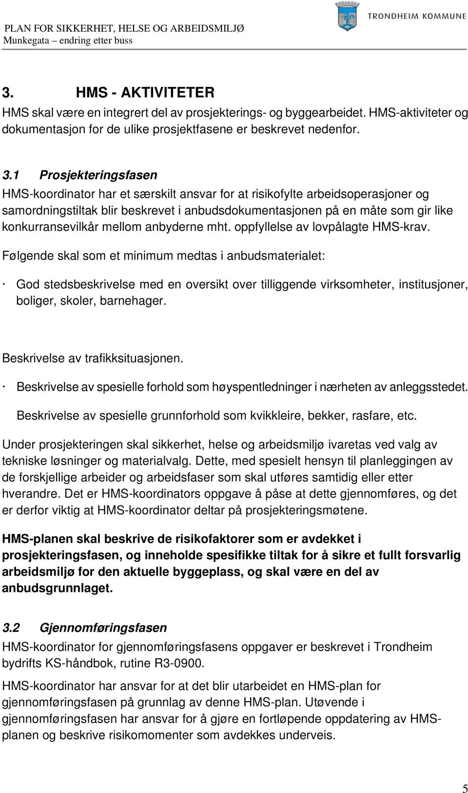 konkurransevilkår mellom anbyderne mht. oppfyllelse av lovpålagte HMS-krav.