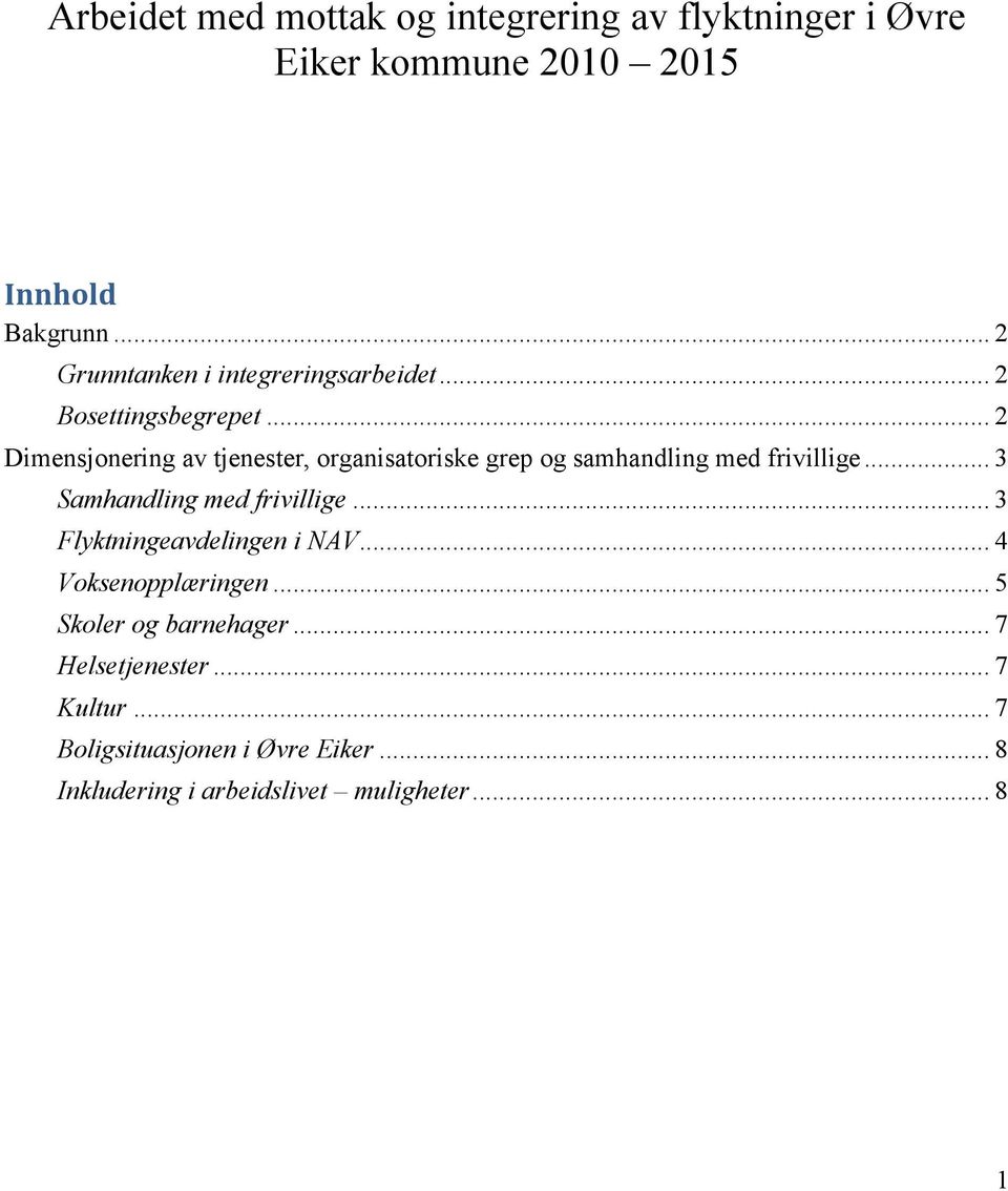 .. 2 Dimensjonering av tjenester, organisatoriske grep og samhandling med frivillige... 3 Samhandling med frivillige.