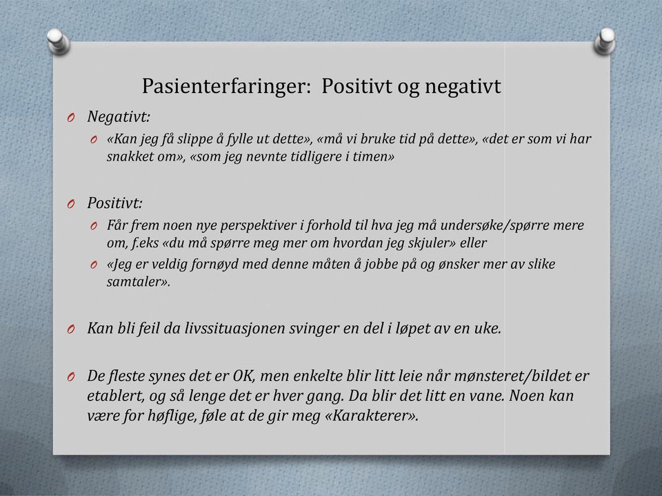 eks «du må spørre meg mer om hvordan jeg skjuler» eller «Jeg er veldig fornøyd med denne måten å jobbe på og ønsker mer av slike samtaler».