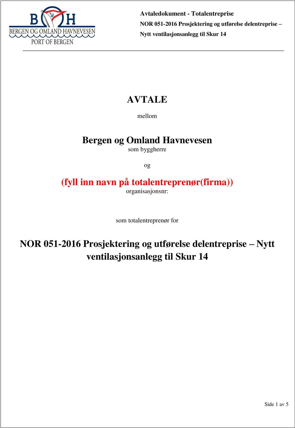 totalentreprenør(firma)) organisasjonsnr: som