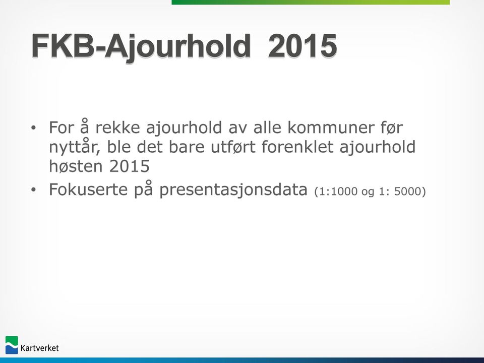 utført forenklet ajourhold høsten 2015