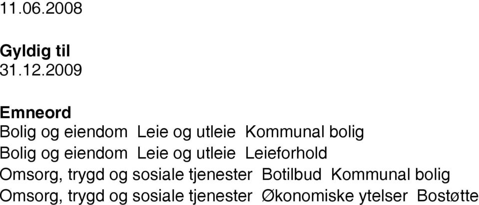 Bolig og eiendom Leie og utleie Leieforhold Omsorg, trygd og