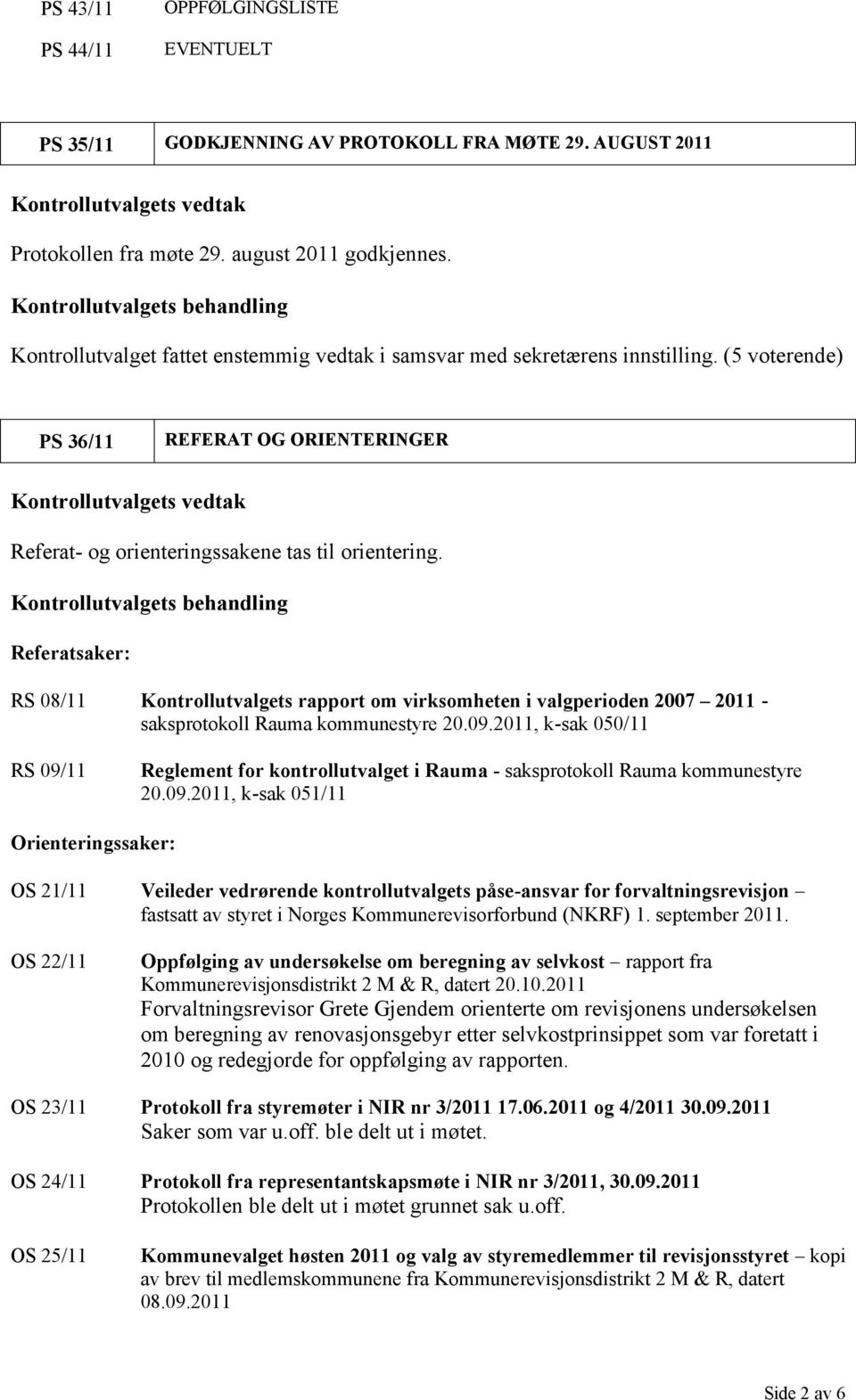 Referatsaker: RS 08/11 Kontrollutvalgets rapport om virksomheten i valgperioden 2007 2011 - saksprotokoll Rauma kommunestyre 20.09.