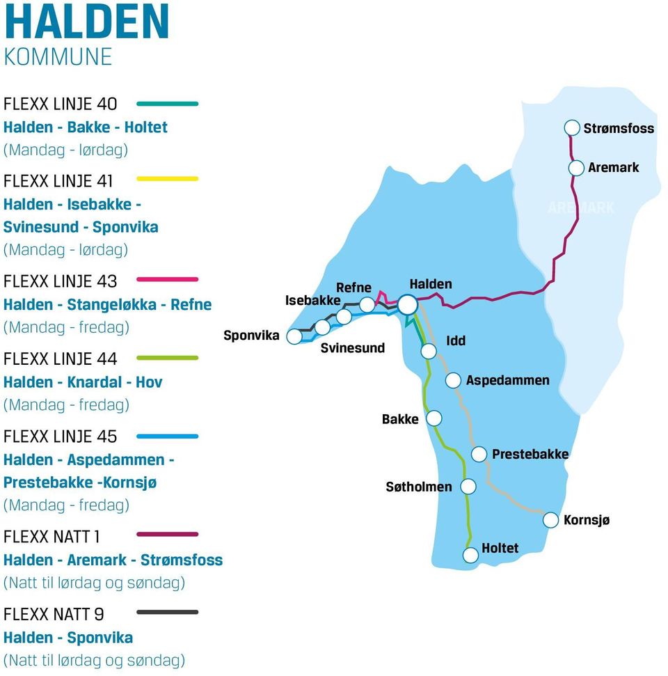 Aspedammen - Prestebakke -Kornsjø (Mandag - fredag) FLEXX NATT 1 Halden - Aremark - Strømsfoss (Natt til lørdag og søndag) FLEXX NATT 9 Halden -