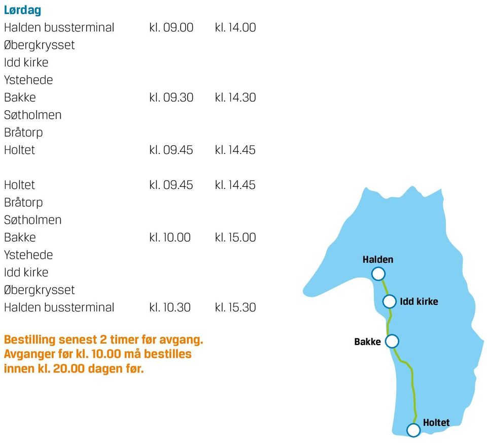 00 Ystehede Idd kirke Øbergkrysset Halden bussterminal kl. 10.30 kl. 15.