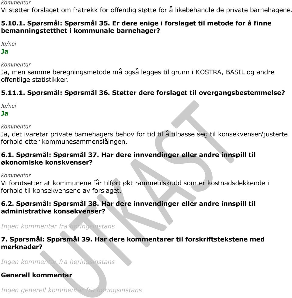 1. Spørsmål: Spørsmål 36. Støtter dere forslaget til overgangsbestemmelse?