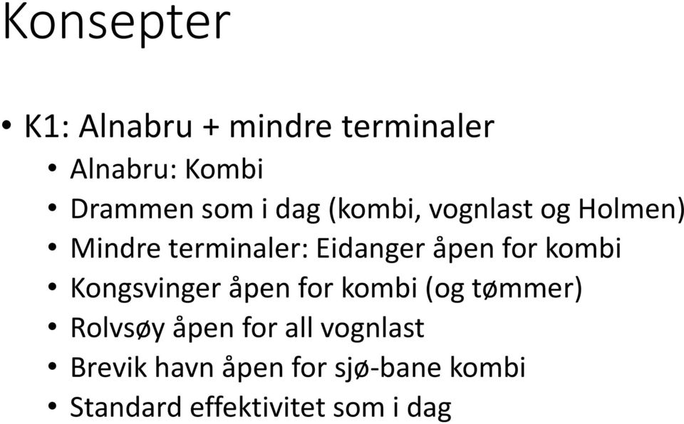 kombi Kongsvinger åpen for kombi (og tømmer) Rolvsøy åpen for all