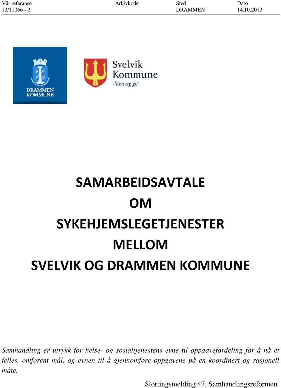 2013 SAMARBEIDSAVTALE OM SYKEHJEMSLEGETJENESTER MELLOM SVELVIK OG DRAMMEN KOMMUNE