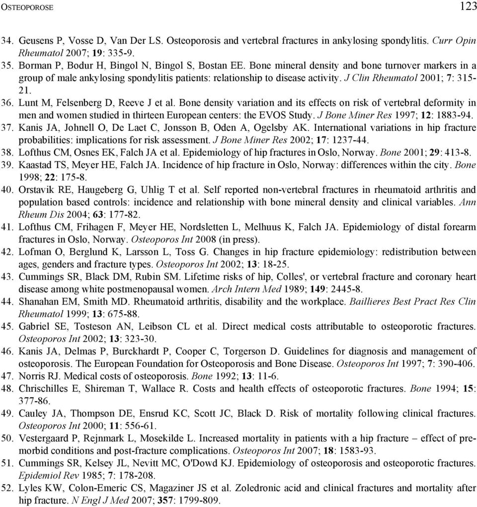 J Clin Rheumatol 2001; 7: 315-21. 36. Lunt M, Felsenberg D, Reeve J et al.