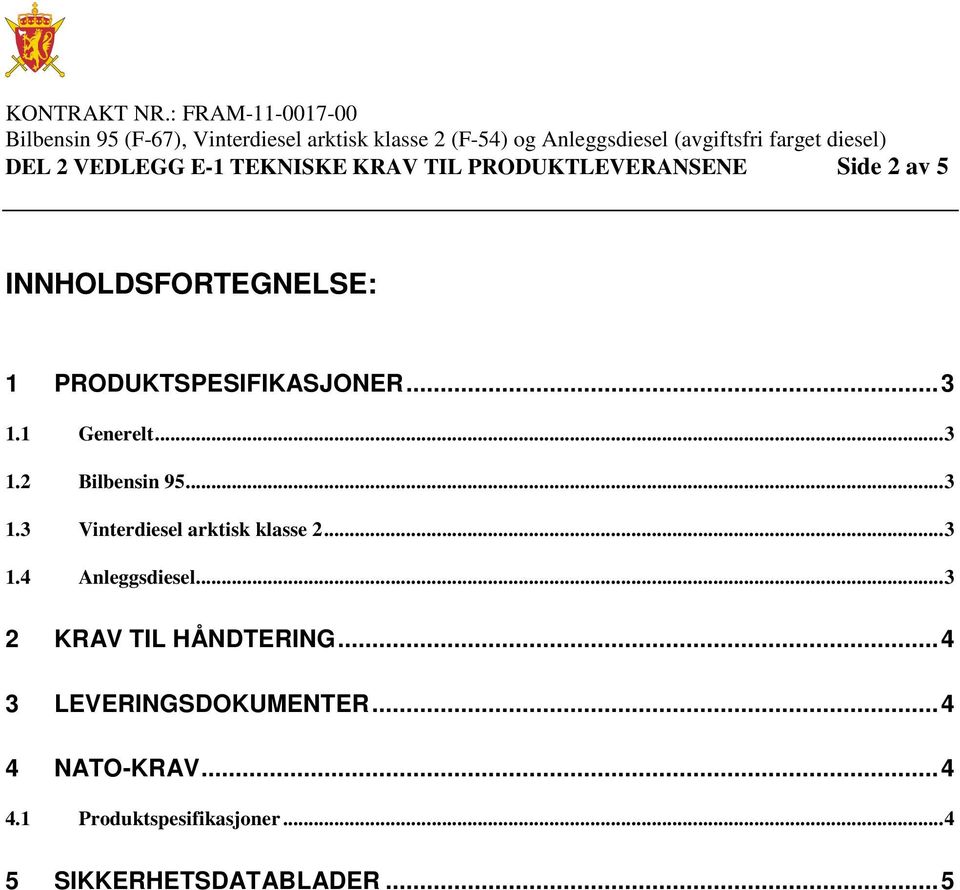 ..3 1.3 Vinterdiesel arktisk klasse 2...3 1.4 Anleggsdiesel...3 2 KRAV TIL HÅNDTERING.