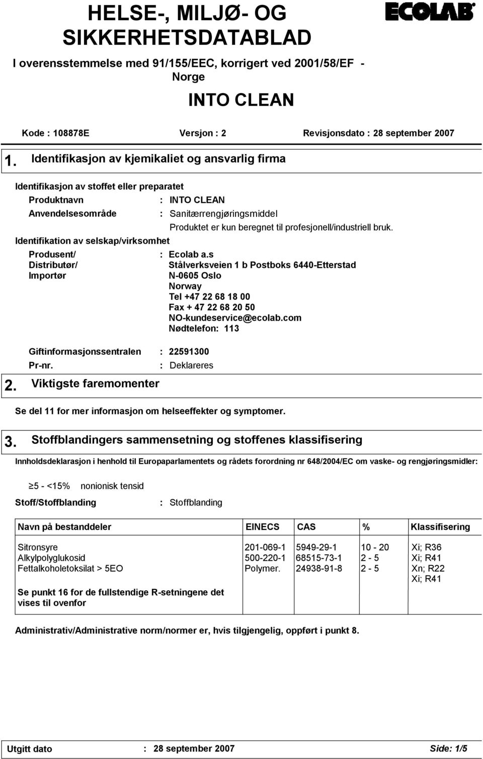 CLEAN Sanitærrengjøringsmiddel Produktet er kun beregnet til profesjonell/industriell bruk. Ecolab a.