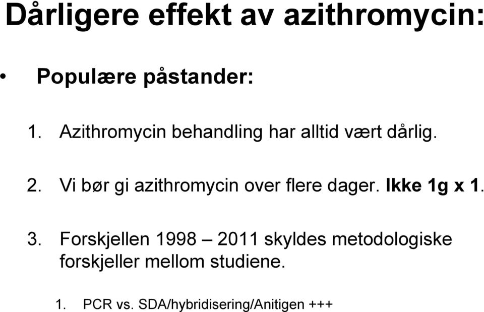Vi bør gi azithromycin over flere dager. Ikke 1g x 1. 3.