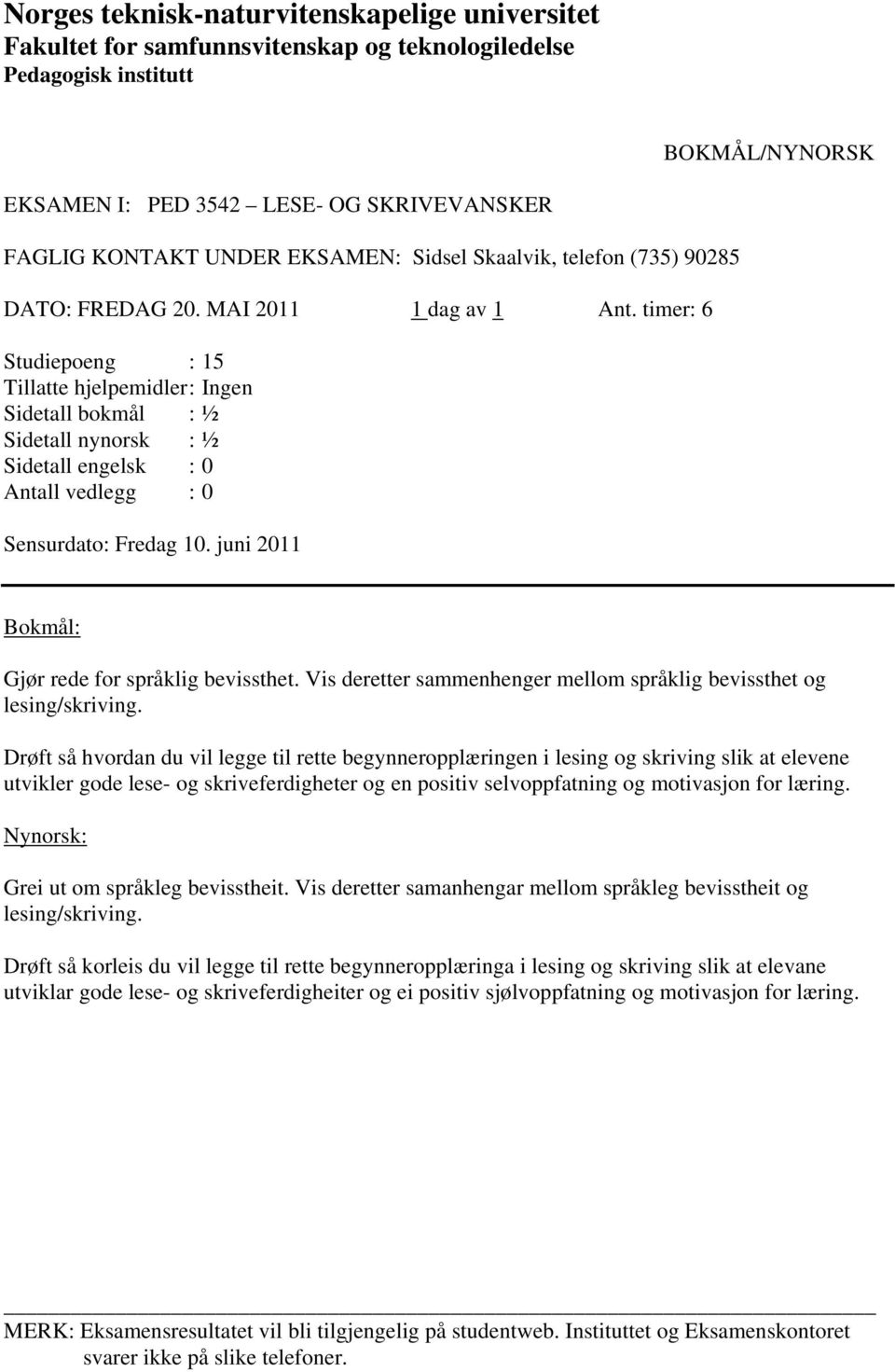 Drøft så hvordan du vil legge til rette begynneropplæringen i lesing og skriving slik at elevene utvikler gode lese- og skriveferdigheter og en positiv selvoppfatning og motivasjon for læring.