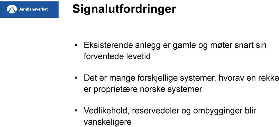 systemer, hvorav en rekke er proprietære norske systemer