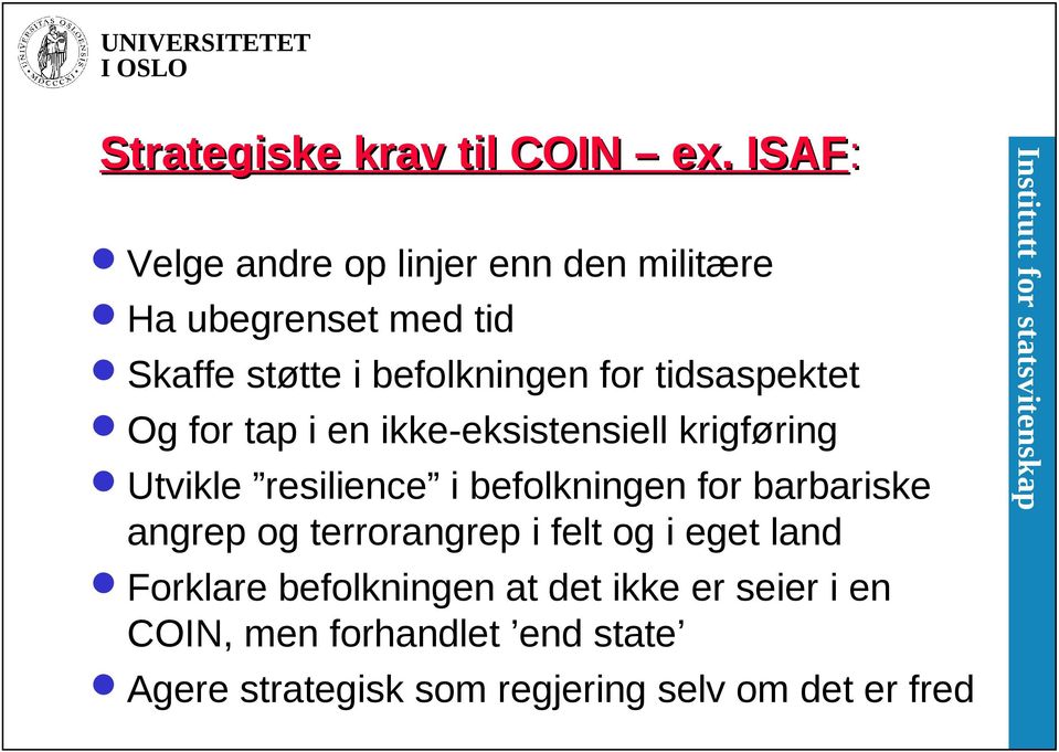 tidsaspektet Og for tap i en ikke-eksistensiell krigføring Utvikle resilience i befolkningen for