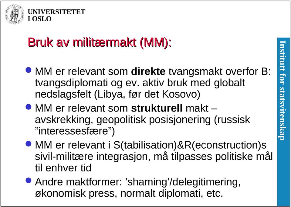 geopolitisk posisjonering (russisk interessesfære ) MM er relevant i S(tabilisation)&R(econstruction)s