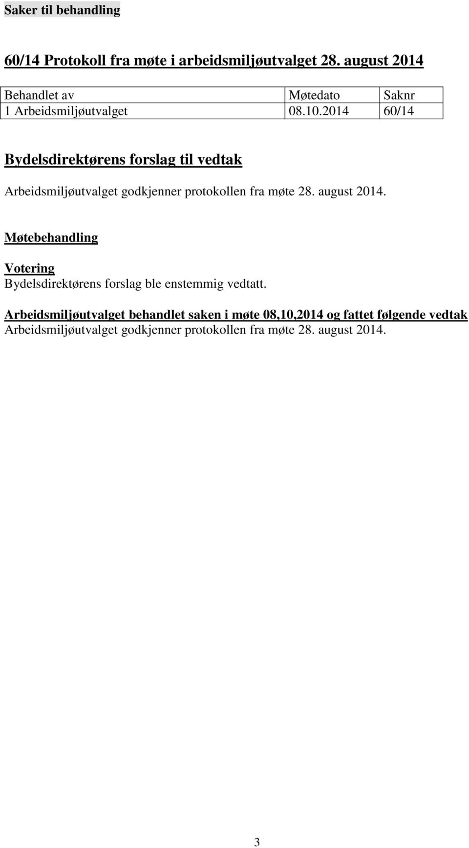 2014 60/14 Arbeidsmiljøutvalget godkjenner protokollen fra møte 28.