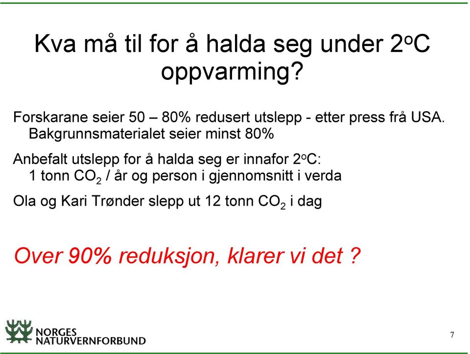 Bakgrunnsmaterialet seier minst 80% Anbefalt utslepp for å halda seg er innafor 2 o