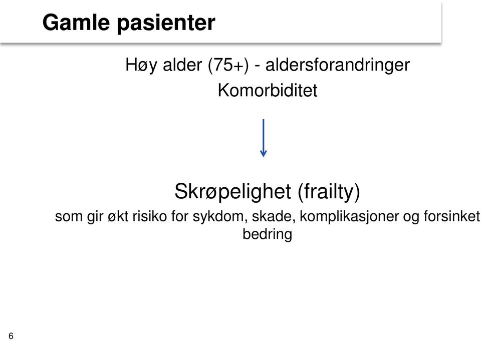 Skrøpelighet (frailty) som gir økt