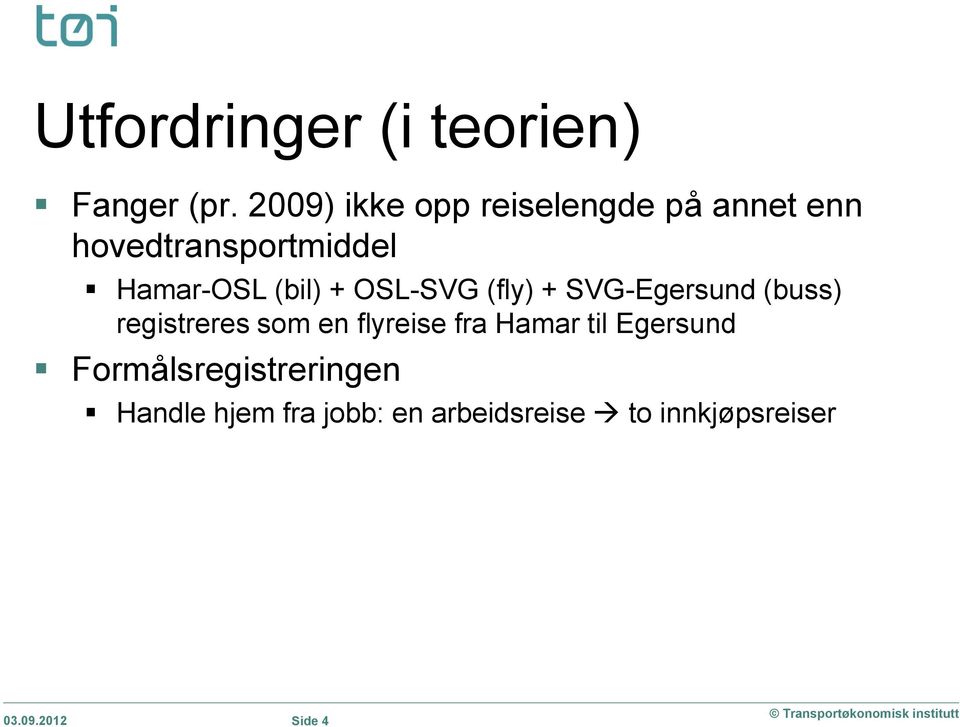 (bil) + OSL-SVG (fly) + SVG-Egersund (buss) registreres som en flyreise