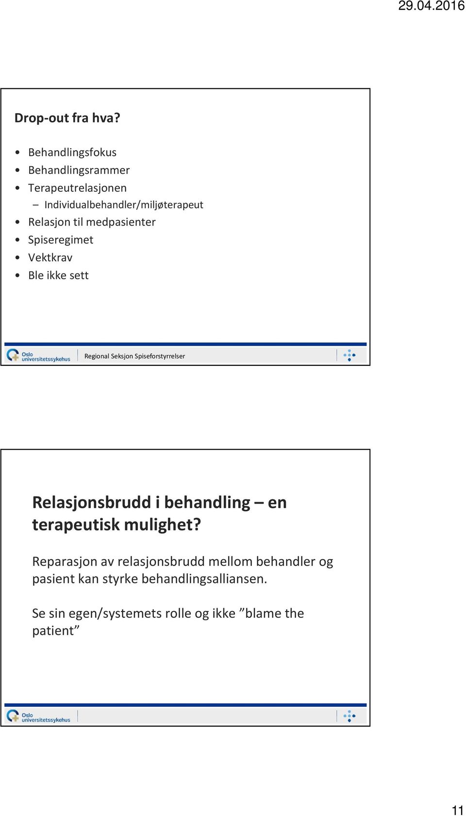 Relasjon til medpasienter Spiseregimet Vektkrav Ble ikke sett Relasjonsbrudd i behandling