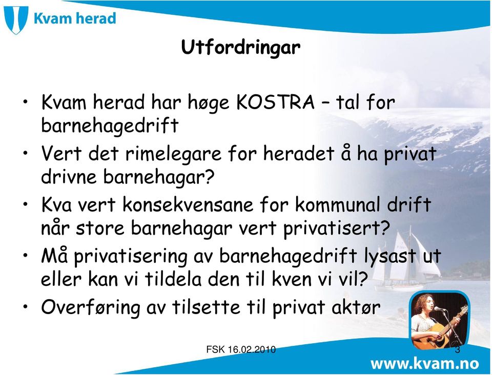 Kva vert konsekvensane for kommunal drift når store barnehagar vert privatisert?