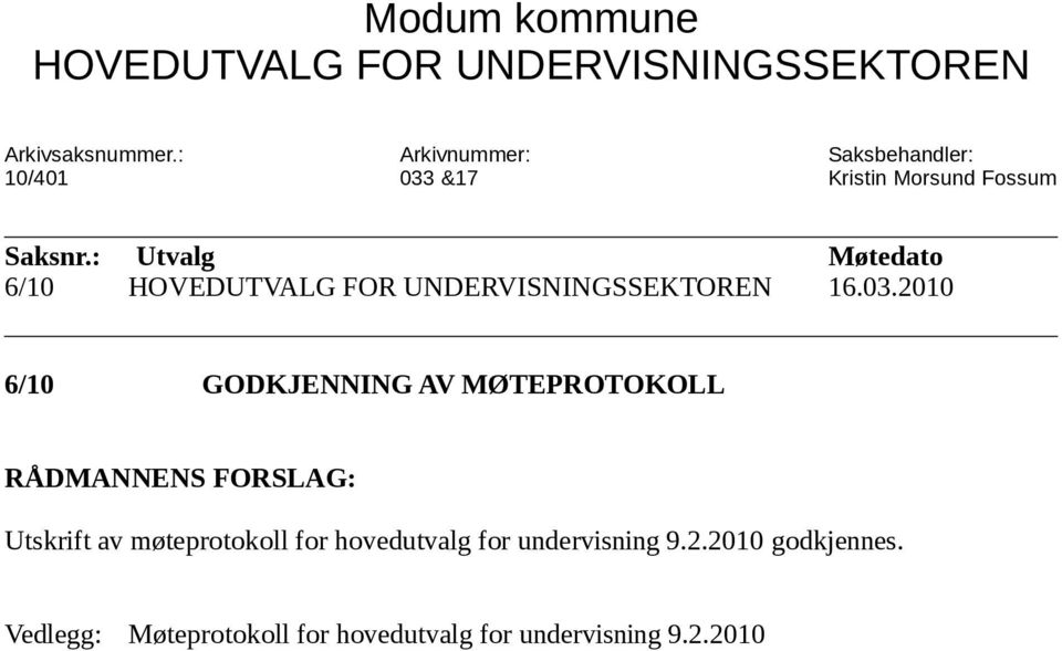 : Utvalg Møtedato 6/10 HOVEDUTVALG FOR UNDERVISNINGSSEKTOREN 16.03.