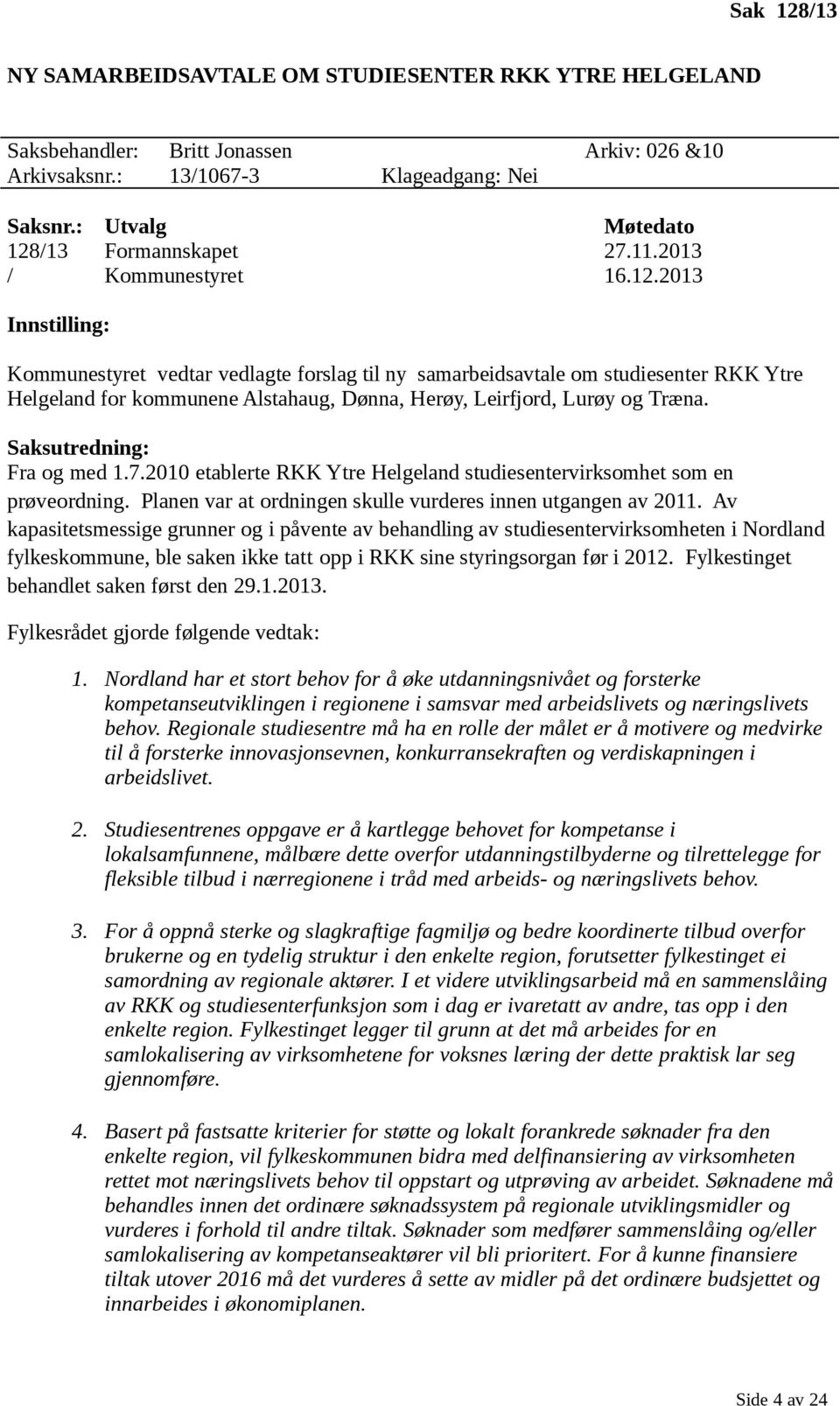 /13 Formannskapet 27.11.2013 / Kommunestyret 16.12.