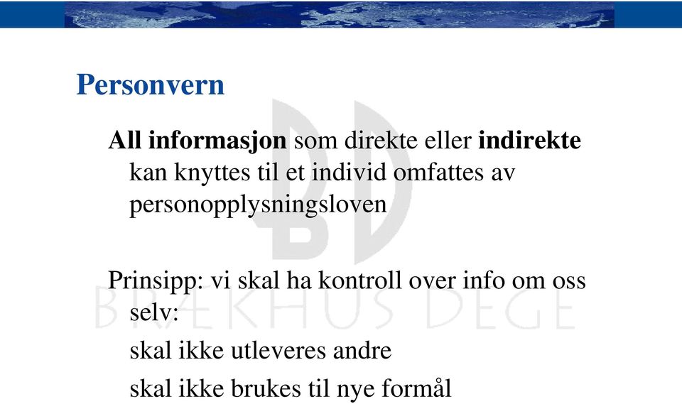 personopplysningsloven Prinsipp: vi skal ha kontroll