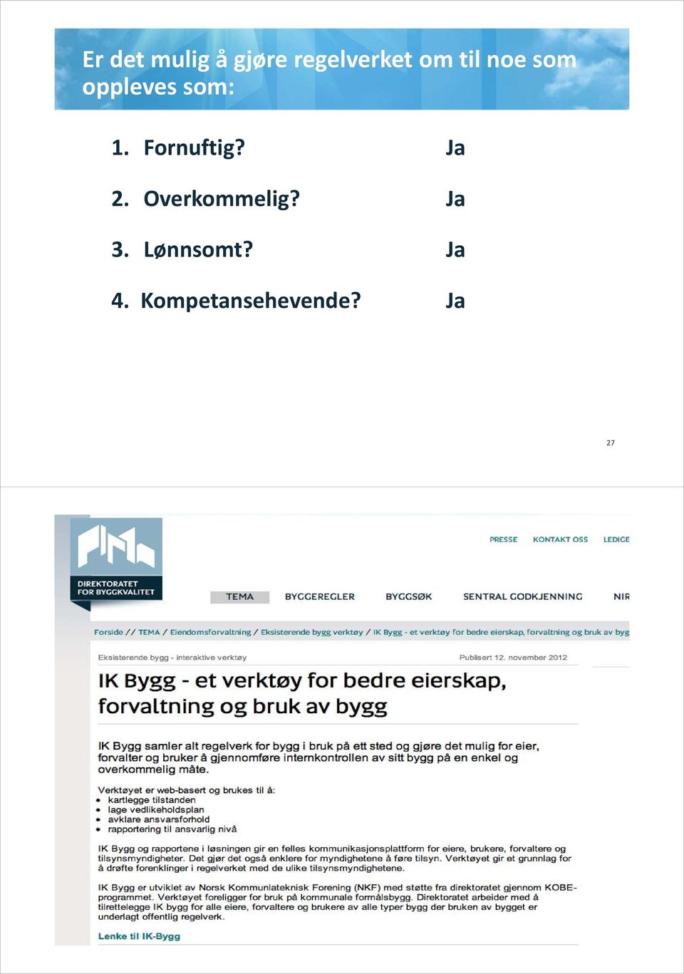 Fornuftig? 2. Overkommelig? 3.