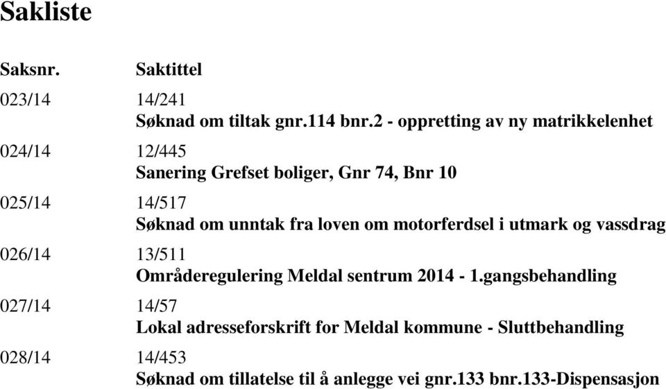 unntak fra loven om motorferdsel i utmark og vassdrag 026/14 13/511 Områderegulering Meldal sentrum 2014-1.