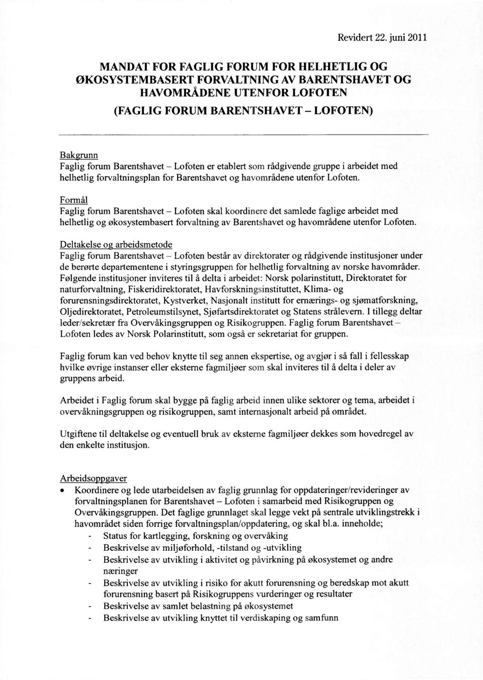 Lofoten er etablert som rådgivende gruppe i arbeidet med helhetlig forvaltningsplan for Barentshavet og havområdene utenfor Lofoten.