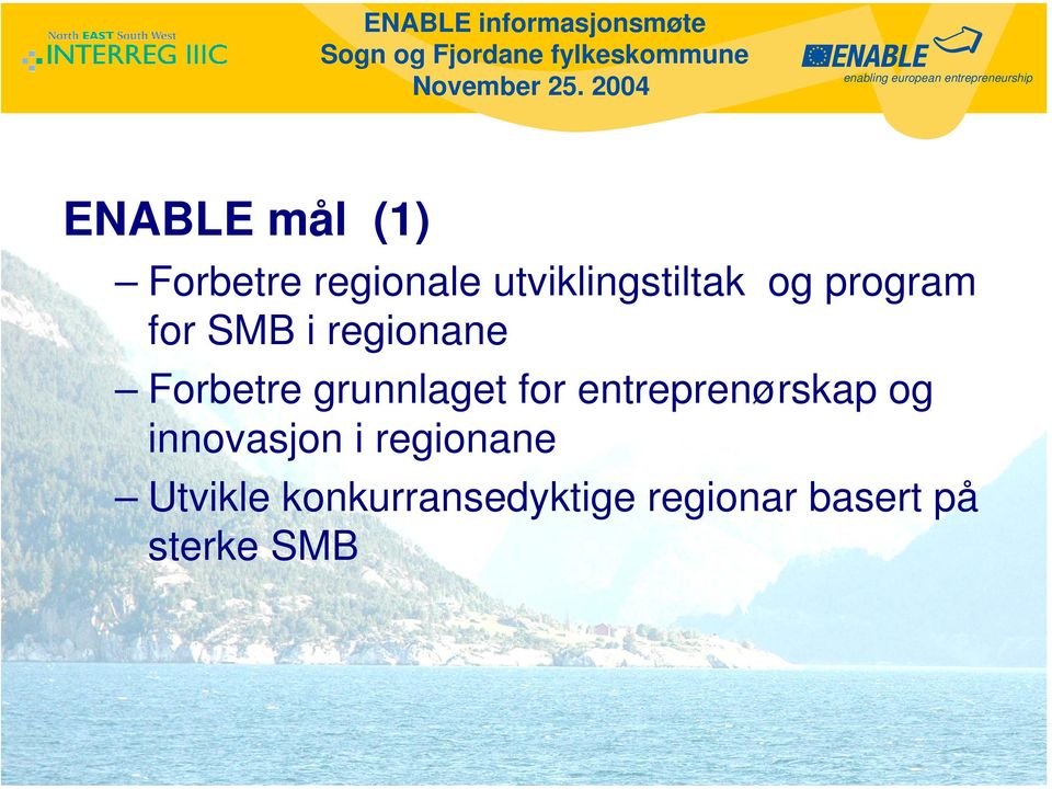 regionane Forbetre grunnlaget for entreprenørskap og