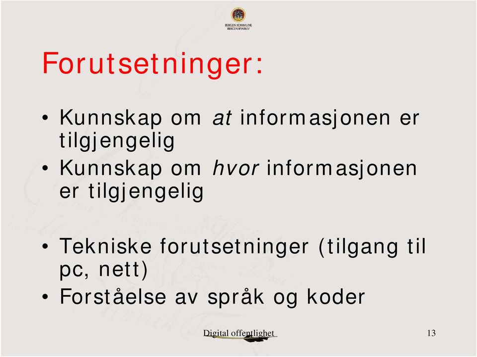 tilgjengelig Tekniske forutsetninger (tilgang til