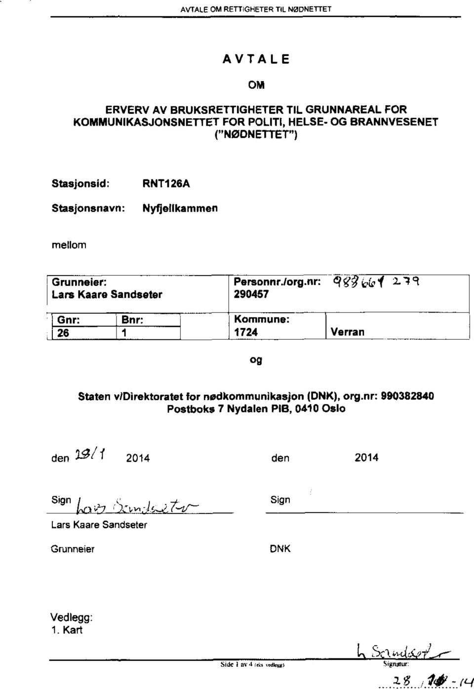 nr: 290457 gq 2--49 Gnr: Bnr: 126 1 Kommune: 1724 Verran og Staten v/direktoratet for nødkommunikasjon (DNK), org.