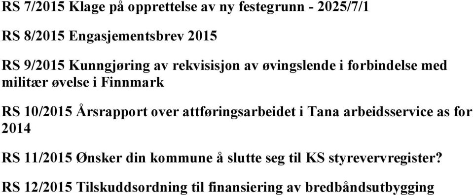 Årsrapport over attføringsarbeidet i Tana arbeidsservice as for 2014 RS 11/2015 Ønsker din kommune å