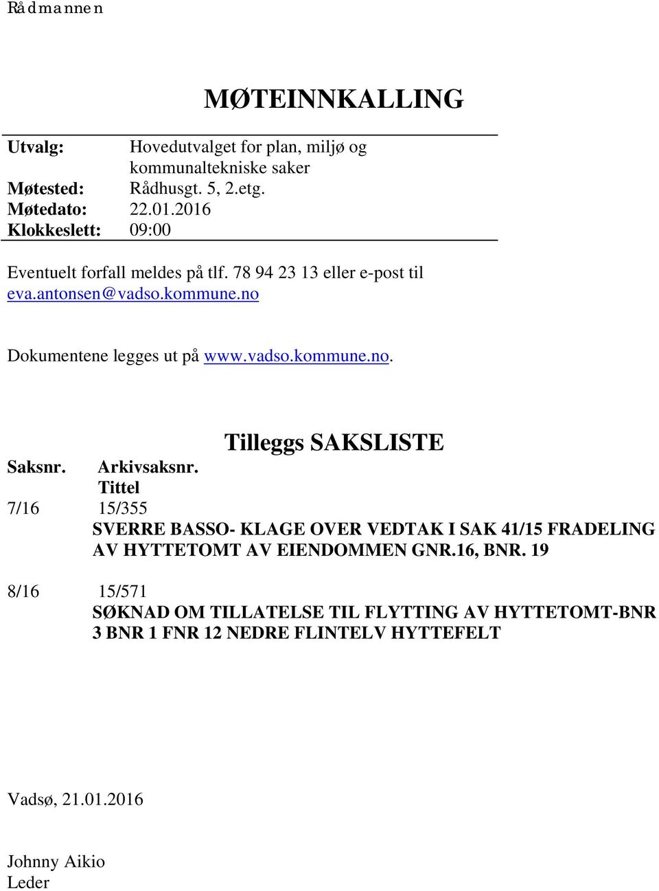 vadso.kommune.no. Tilleggs SAKSLISTE Saksnr. Arkivsaksnr.