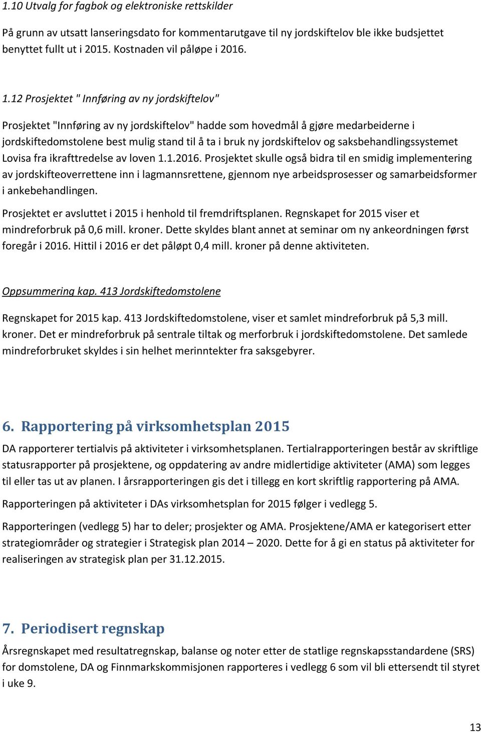 jordskiftelov og saksbehandlingssystemet Lovisa fra ikrafttredelse av loven 1.1.2016.